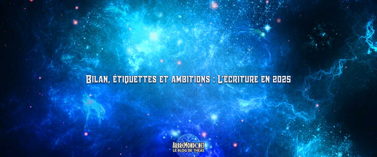 Bilan, étiquettes et ambitions : L'écriture en 2025